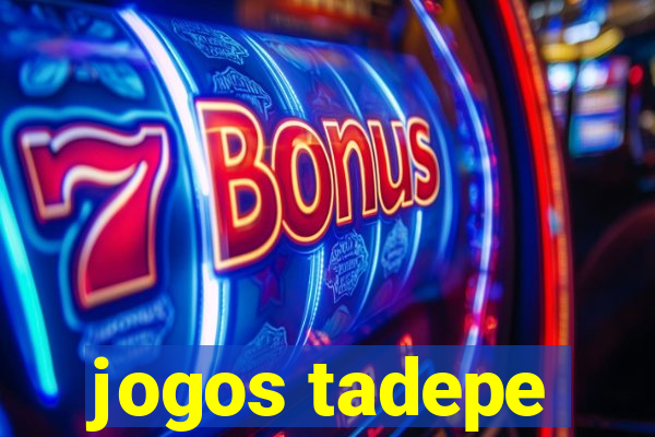 jogos tadepe